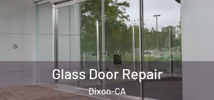  Glass Door Repair Dixon-CA